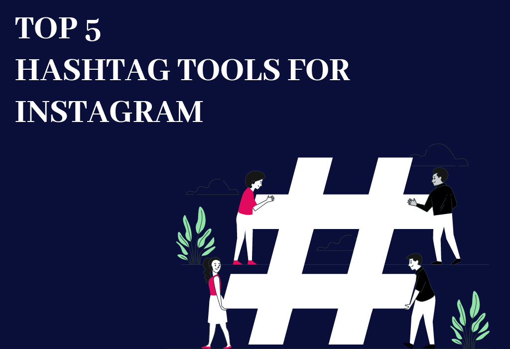 TOP 5 HASHTAG TOOLS FOR INSTAGRAM